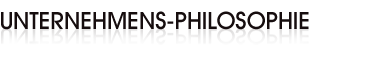 Unternehmens-Philosophie